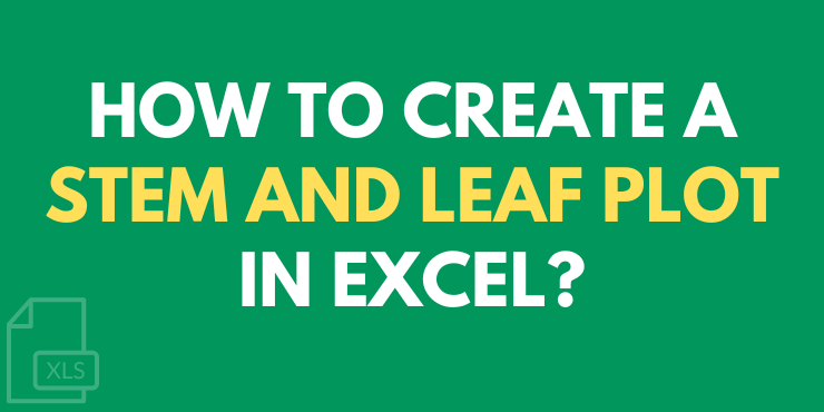 How to Create a Stem and Leaf Plot in Excel